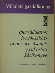 Dr. Sárvári Tibor - Iparvállalatok forgóeszköz-finanszírozásának gyakorlati kézikönyve [antikvár]