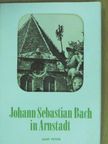 Johann Sebastian Bach in Arnstadt [antikvár]
