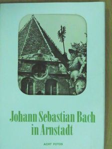 Johann Sebastian Bach in Arnstadt [antikvár]