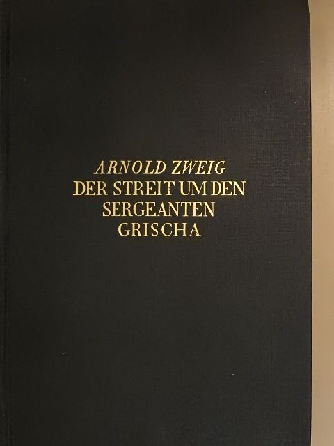 Arnold Zweig - Der Streit um den Sergeanten Grischa [antikvár]