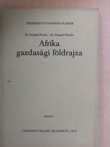 Dr. Probáld Ferenc - Afrika gazdasági földrajza [antikvár]
