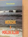 Törő István - Medúzák a poklok alján (dedikált példány) [antikvár]