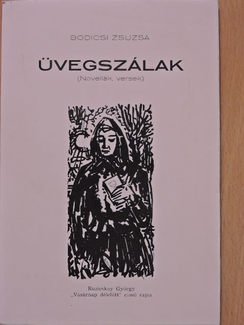 Bodicsi Zsuzsa - Üvegszálak (dedikált példány) [antikvár]
