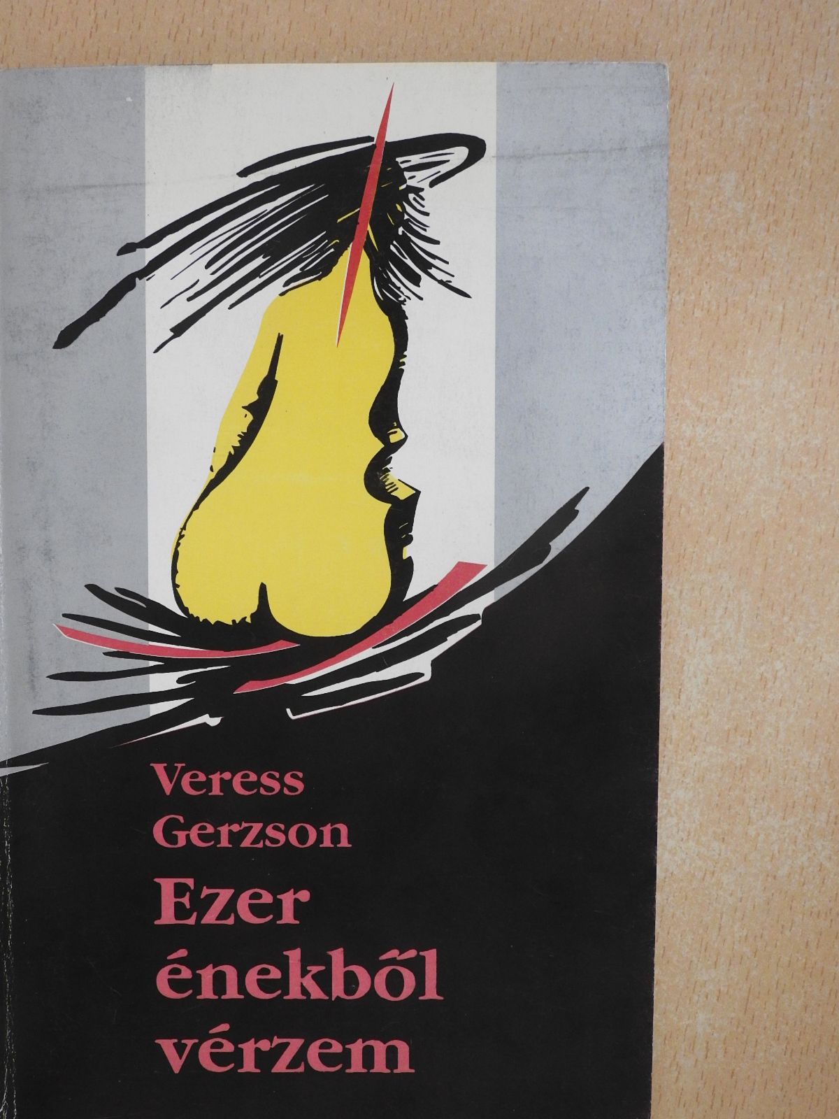 Veress Gerzson - Ezer énekből vérzem (dedikált példány) [antikvár]