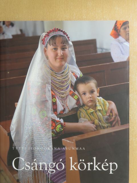 Tytti Isohookana-Asunmaa - Csángó körkép [antikvár]