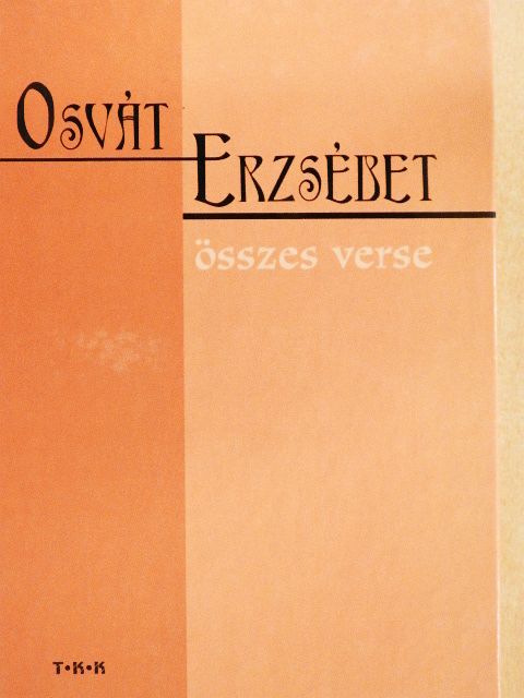 Osvát Erzsébet - Osvát Erzsébet összes verse [antikvár]