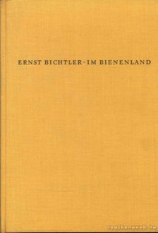 Bichtler, Ernst - Im Bienenland [antikvár]