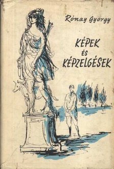 RÓNAY GYÖRGY - Képek és képzelgések [antikvár]