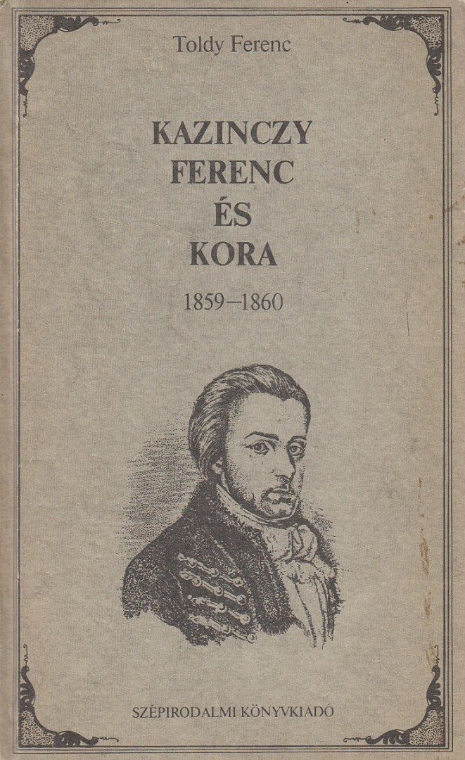TOLDY FERENC - Kazinczy Ferenc és kora [antikvár]