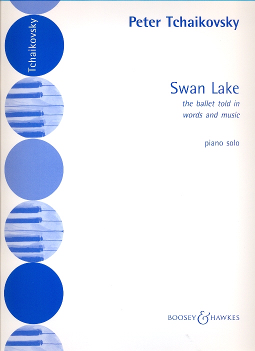 CSAJKOVSZKIJ / TCHAIKOVSKY - SWAN LAKE, THE BALLET TOLD IN WORDS AND MUSIC BY ERNEST ROTH FOR PIANO SOLO