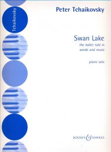 CSAJKOVSZKIJ / TCHAIKOVSKY - SWAN LAKE, THE BALLET TOLD IN WORDS AND MUSIC BY ERNEST ROTH FOR PIANO SOLO