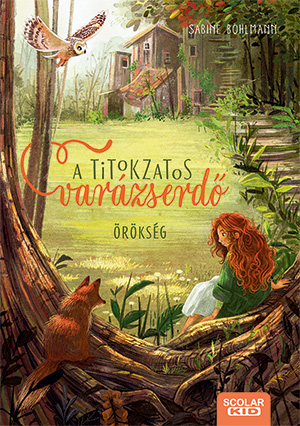 Sabine Bohlmann - Örökség - A titokzatos varázserdő