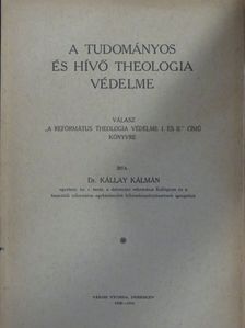 Dr. Kállay Kálmán - A tudományos és hívő theologia védelme [antikvár]
