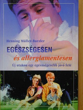 Henning Müller-Burzler - Egészségesen és allergiamentesen [antikvár]