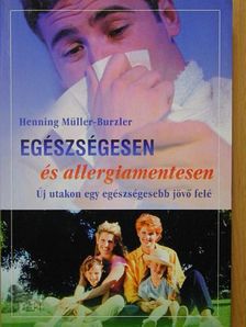 Henning Müller-Burzler - Egészségesen és allergiamentesen [antikvár]