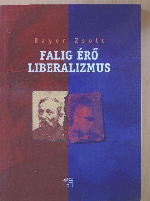 Bayer Zsolt - Falig érő liberalizmus [antikvár]