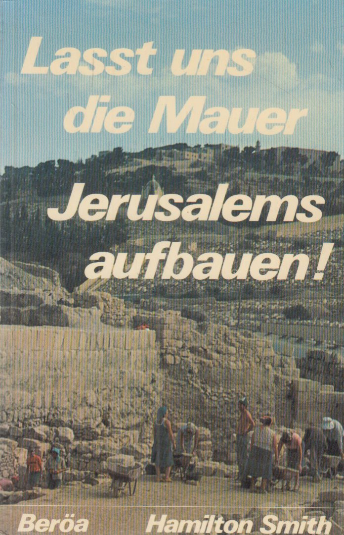 Smith, Hamilton - Lasst uns die Mauer Jerusalems aufbauen! [antikvár]