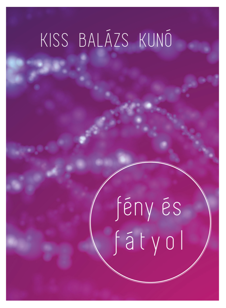 Kiss Balázs Kunó - Fény és fátyol [eKönyv: epub, mobi]