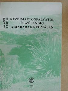 Kalabér László - Kézdimartonfalvától Új-Zélandig a madarak nyomában [antikvár]