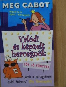 Meg Cabot - Valódi és képzelt hercegnők [antikvár]