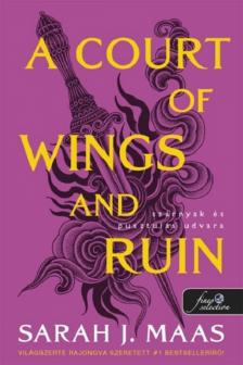 Sarah J. Maas - A Court of Wings and Ruin - Szárnyak és pusztulás udvara (Tüskék és rózsák udvara 3.)