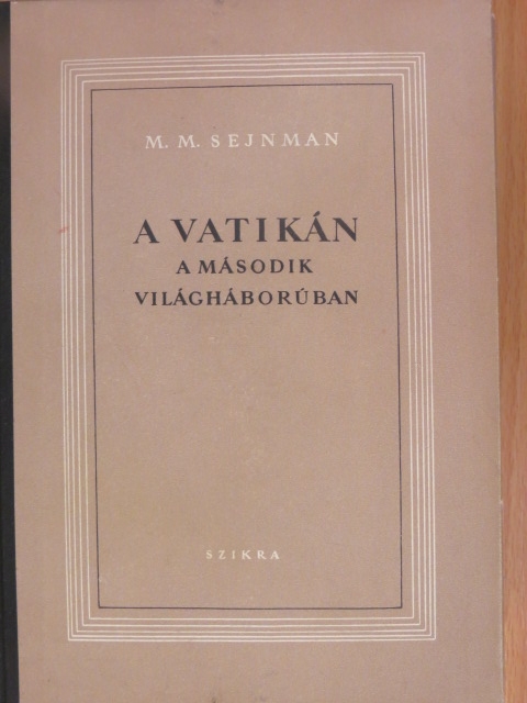 M. M. Sejnman - A Vatikán a második világháborúban [antikvár]
