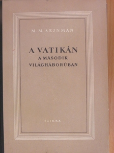 M. M. Sejnman - A Vatikán a második világháborúban [antikvár]