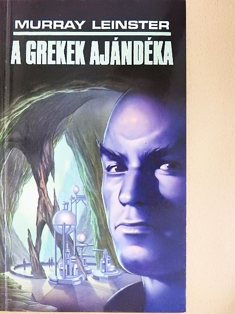 Murray Leinster - A grekek ajándéka [antikvár]