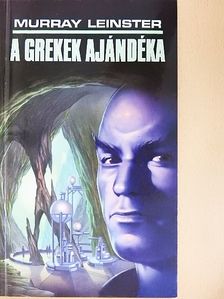 Murray Leinster - A grekek ajándéka [antikvár]