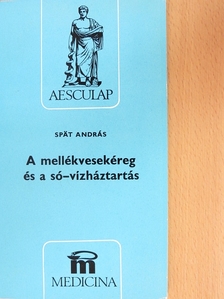 Spät András - A mellékvesekéreg és a só-vízháztartás [antikvár]