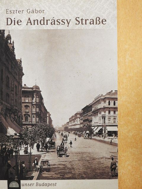 Eszter Gábor - Die Andrássy Straße [antikvár]