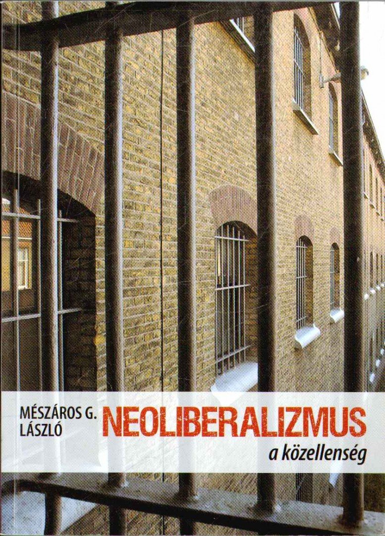 Mészáros G. László - Neoliberalizmus - a közellenség [antikvár]