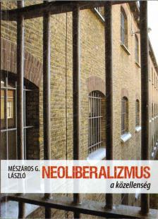 Mészáros G. László - Neoliberalizmus - a közellenség [antikvár]