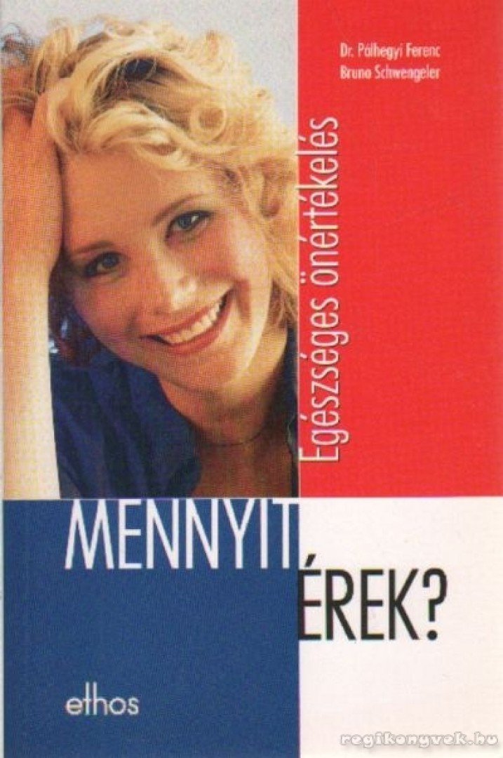 Pálhegyi Ferenc, Schwengeler, Bruno - Egészséges önértékelés - Mennyit érek? [antikvár]