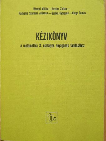 Hámori Miklós - Kézikönyv a matematika 3. osztályos anyagának tanításához [antikvár]