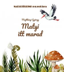 MAJTHÉNYI GYÖRGY - Matyi itt marad