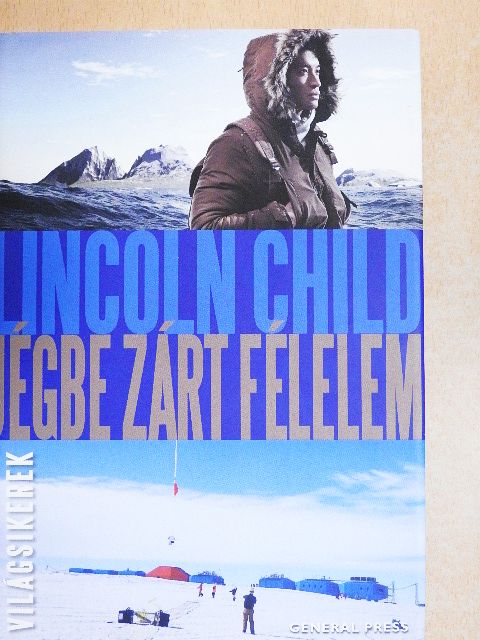 Lincoln Child - Jégbe zárt félelem [antikvár]
