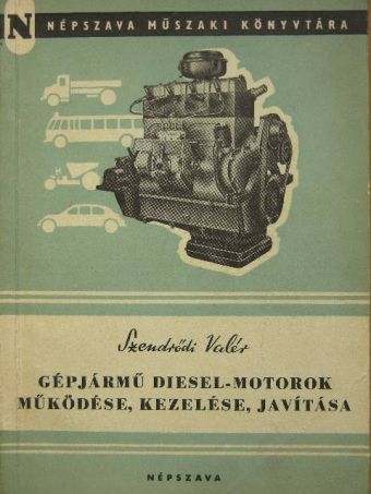 Szendrődi Valér - Gépjármű Diesel-motorok működése, kezelése és javítása [antikvár]