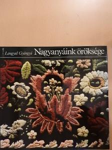 Lengyel Györgyi - Nagyanyáink öröksége [antikvár]