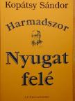 Kopátsy Sándor - Harmadszor Nyugat felé [antikvár]