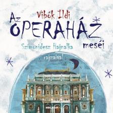 Vibók Ildi - Az Operaház meséi [antikvár]