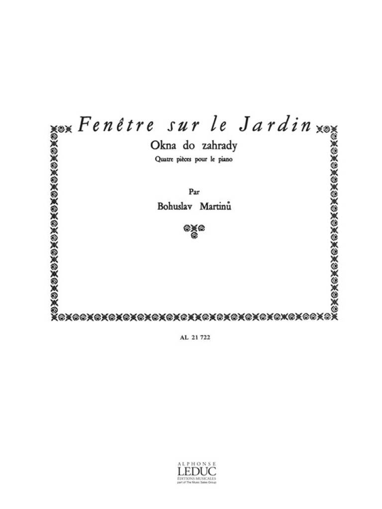MARTINU, BOHUSLAV - FENETRE SUR LE JARDIN, QUATRE PIECES POUR LE PIANO