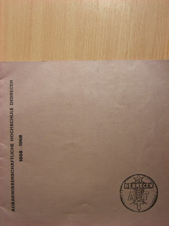 Agrarwissenschaftliche Hochschule Debrecen 1868-1968 [antikvár]