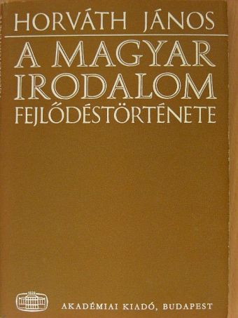 Horváth János - A magyar irodalom fejlődéstörténete [antikvár]
