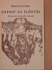 Hajnal László Gábor - Üzenet az élőktől (dedikált példány) [antikvár]
