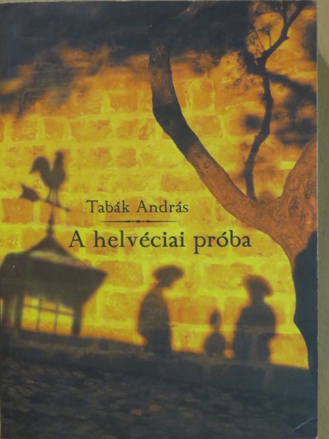 Tabák András - A helvéciai próba (dedikált példány) [antikvár]
