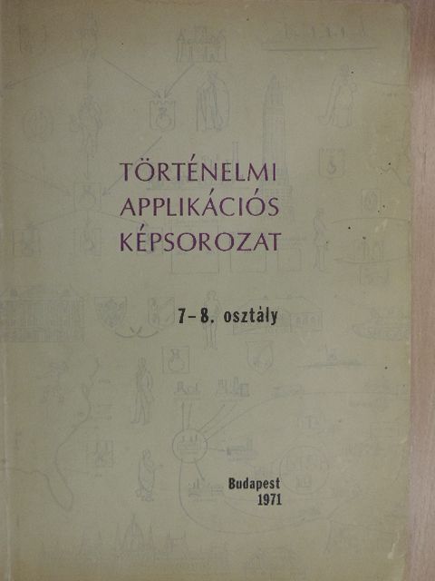 Dr. Szebenyi Péter - Történelmi applikációs képsorozat 7-8. osztály [antikvár]