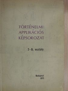 Dr. Szebenyi Péter - Történelmi applikációs képsorozat 7-8. osztály [antikvár]