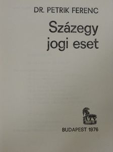 Dr. Petrik Ferenc - Százegy jogi eset [antikvár]
