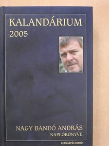 Nagy Bandó András - Kalandárium 2005 (aláírt példány) [antikvár]
